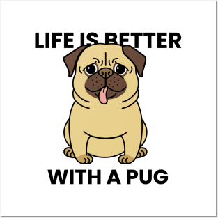 Life is better with a pug Posters and Art